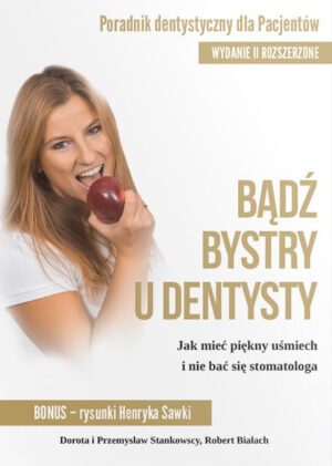 "Bądź bystry u dentysty - jak mieć uśmiech celebryty i nie bać się stomatologa"